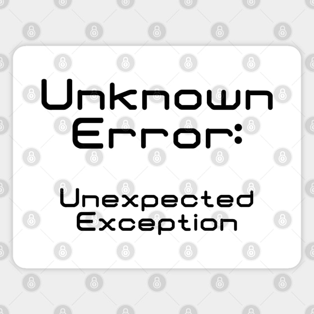 Unknown Error Unexpected Exception | Computer Science Code Data Debug Black Magnet by aRtVerse